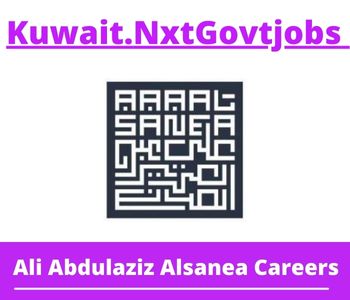 Ali Abdulaziz Alsanea Jobs 2023 Kuwait Career