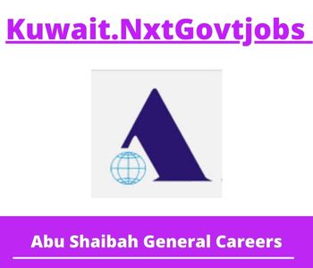 Abu Shaibah General Jobs 2023 Kuwait Career