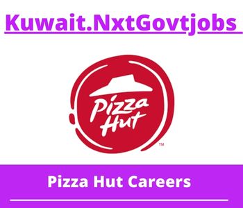 Pizza Hut Jobs 2023 Kuwait Career