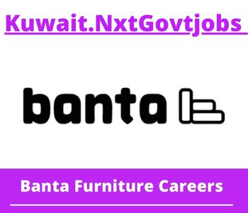 Banta Furniture Jobs 2023 Kuwait Career