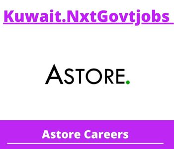 Astore Jobs 2023 Kuwait Career