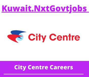 City Centre Jobs 2023 Kuwait Career