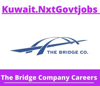 The Bridge Company Jobs 2023 Kuwait Career